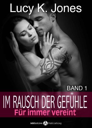 [Im Rausch der Gefühle 01] • Für immer vereint